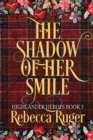 The Shadow of Her Smile (Highlander Heroes Book 3) - Book