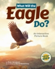 What Will the Eagle Do? : An Interactive Picture Book - Book