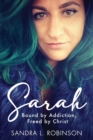 Sarah : Bound by Addiction, Freed by Christ - Book