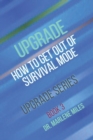 Upgrade : How to Get Out of Survival Mode - Book