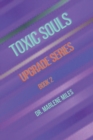 Toxic Souls : Upgrade Series, Book 2 - Book