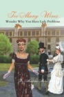 Too Many Wives : Wonder Why You Have Lady Problems - Book