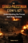 The Israeli-Palestinian Conflict : Understanding the Forces that Drive Division - eBook