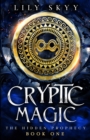 Cryptic Magic : The Hidden Prophecy Book 1 - Book