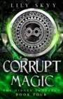 Corrupt Magic : A Hidden Prophecy Trilogy Stand-Alone - Book