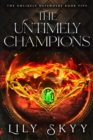 The Untimely Champions : The Unlikely Defenders Book 5 - eBook