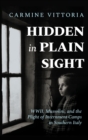 Hidden in Plain Sight : WWII, Mussolini, and the Plight of Internment Camps in Southern Italy - Book