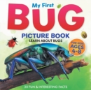 My First Bug Picture Book : Learn About Bugs For Kids Ages 4-8 30 Fun & Interesting Facts - Book