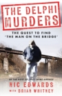The Delphi Murders : The Quest To Find 'The Man On The Bridge' - Book