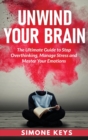 Unwind Your Brain : Mindset and Mindfulness Techniques for a More Productive, Positive & Drama-Free Life - Book