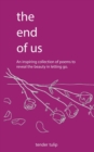 The End of Us : An Inspiring Collection of Poem to Reveal the beauty in letting go - Book