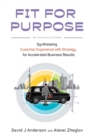 Fit for Purpose 5th Anniversary Edition : Synthesizing Customer Experience with Strategy for Accelerated Business Results - Book