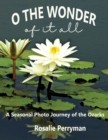 O the Wonder of it All : A Seasonal Photo Journey of the Ozarks - Book