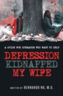 Depression Kidnaped My Wife : A guide for Husbands who want to help - Book