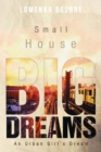 Small House Big Dreams : An Urban Girl's Dream - eBook