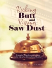 Kicking Butt and Kissing Saw Dust - eBook