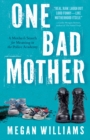 One Bad Mother : A Woman's Search for Meaning in Motherhood and the Philadelphia Police Academy - Book