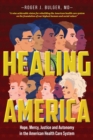 Healing America : Hope, Mercy, Justice and Autonomy in the American Health Care System - eBook