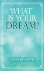 What Is Your Dream? - Book