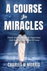 A Course in Miracles : Power And Authority To Experience God And Do The Works Of Jesus - Book