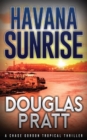 Havana Sunrise : A Chase Gordon Tropical Thriller - Book