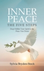 Inner Peace - The Five Steps : Deep Within Your Spirit is the Peace You Desire - Book