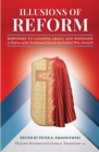 Illusions of Reform : Responses to Cavadini, Healy, and Weinandy in Defense of the Traditional Mass and the Faithful Who Attend It - eBook