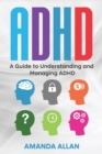 ADHD : A Guide to Understanding and Managing ADHD - Book