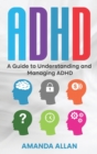 ADHD : A Guide to Understanding and Managing ADHD - Book
