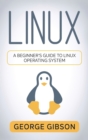 Linux : A Beginner's Guide to Linux Operating System - Book