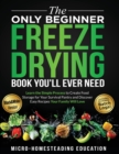 The Only Beginner Freeze Drying Book You'll Ever Need - Book