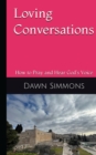 Loving Conversations : How to Pray and hear God's Voice - Book