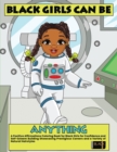 Black Girls Can Be Anything : A Positive Affirmations Coloring Book for Black Girls Showcasing Prestigious Careers Self-Esteem and Confidence Building Including a Variety of Natural Hairstyles - Book