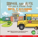Sophia and Alex Go on a Field Trip : Sofia y Alejandro van de excursion - Book
