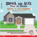 Sophia and Alex Play at Home : Sophia and Alex Play at Home Sofia y Alejandro juegan en casa - Book