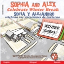 Sophia and Alex Celebrate Winter Break : Sofia y Alejandro celebran las vacaciones de invierno - Book