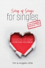 Song of Songs for Singles, and Married People Too : Lessons on Love from King Solomon - Book