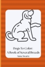 Dogs To Color : A Book of Several Breeds - Book