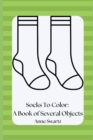 Socks To Color : A Book of Several Objects - Book