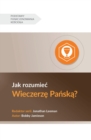 Jak rozumiec Wieczerz&#281; Pa&#324;sk&#261;? (Understanding the Lord's Supper) (Polish) - Book