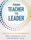 From Teacher To Leader : Paving Your Path To Education Administration - eBook