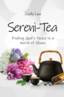Sereni-Tea A 30-Day Devotional : Finding God's Peace In a World of Chaos - Book