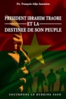 President Ibrahim Traore Et La Destinee de Son Peuple : Soutenons Le Burkina Faso - Book