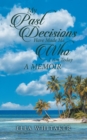 My Past Decisions Have Made Me Who I Am Today : A Memoir - eBook