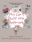 You Can't Bully Me Anymore - eBook