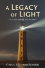 A Legacy of Light-A True Work of Heart - eBook
