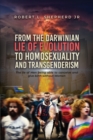 From the Darwinian Lie of Evolution to homosexuality and Transgenderism - Book