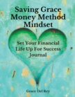 Saving Grace Money Method Mindset : Set Your Financial Life Up For Success Journal - Book