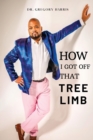 How I Got Off That Tree Limb - Book