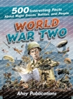 World War Two : 500 Interesting Facts About Major Events, Battles, and People - Book